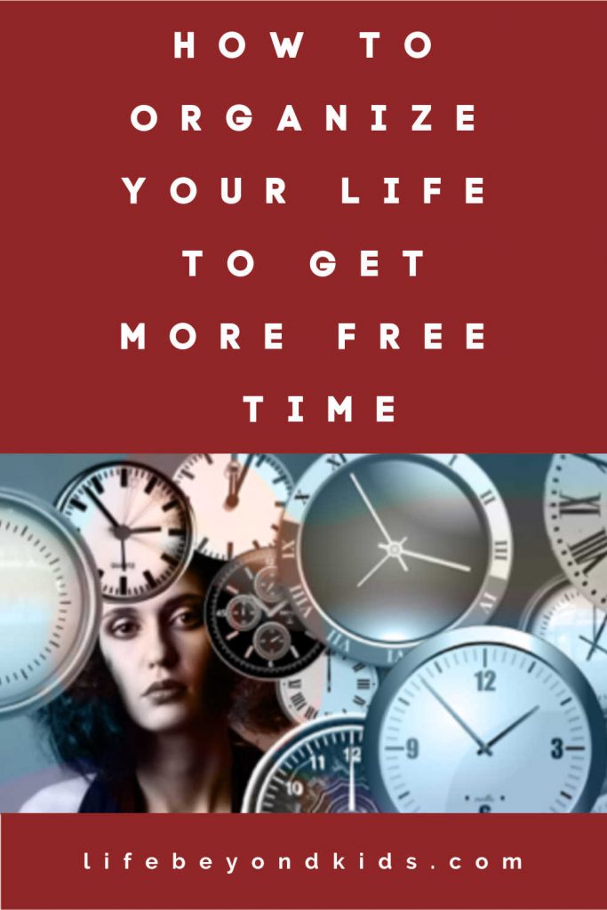 How to Organize Your Life to Get More Free Time PIN